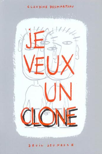 Couverture du livre « Je Veux Un Clone » de Claudine Desmarteau aux éditions Seuil Jeunesse
