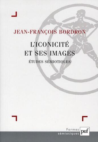 Couverture du livre « L'iconicité et ses images ; études sémiotiques » de Jean-Francois Bordron aux éditions Puf
