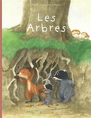 Couverture du livre « La famille Blaireau-Renard t.2 : les arbres » de Eve Tharlet et Brigitte Luciani aux éditions Dargaud