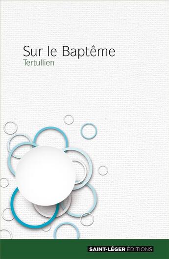 Couverture du livre « Sur le baptême » de Tertullien aux éditions Saint-leger