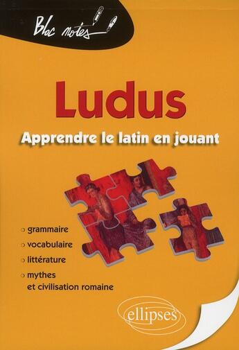 Couverture du livre « Ludus ; apprendre le latin en jouant » de Charvet aux éditions Ellipses