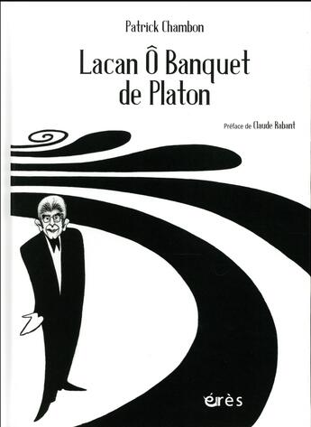 Couverture du livre « Lacan ô Banquet de Platon » de Patrick Chambon aux éditions Eres