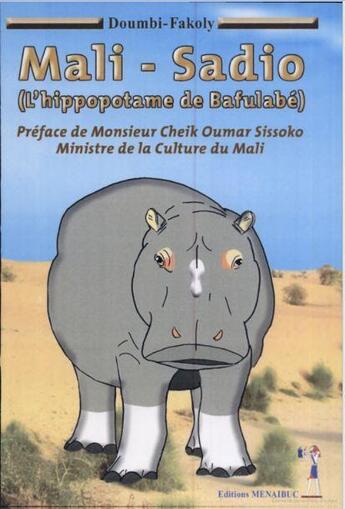 Couverture du livre « Mali-Sadio (l'hippopotame de Bafalabé) » de Doumbi Fakolly aux éditions Menaibuc