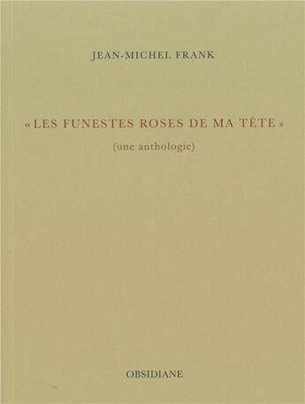 Couverture du livre « Les funestes roses de ma tête » de Jean-Michel Frank aux éditions Obsidiane