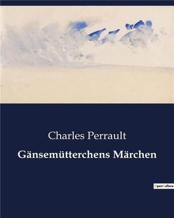 Couverture du livre « Gänsemütterchens Märchen » de Charles Perrault aux éditions Culturea