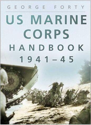 Couverture du livre « US Marine Corps Handbook 1941-45 » de George Forty aux éditions History Press Digital