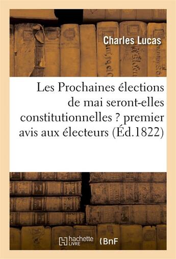 Couverture du livre « Les prochaines elections de mai seront-elles constitutionnelles ? premier avis aux electeurs - a ce » de Lucas Charles aux éditions Hachette Bnf