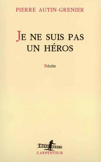 Couverture du livre « Une histoire - i - je ne suis pas un heros » de Pierre Autin-Grenier aux éditions Gallimard