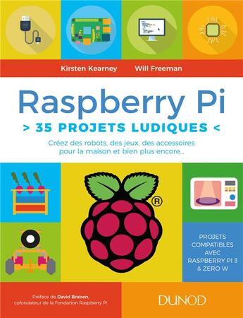 Couverture du livre « Raspberry Pi : 35 projets ludiques ; créez des robots, des jeux, des accessoires pour la maison » de Kirsten Kearney et Will Freeman aux éditions Dunod