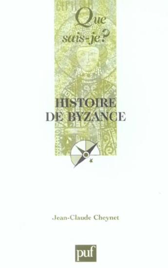 Couverture du livre « Histoire de byzance qsj 107 » de Jean-Claude Cheynet aux éditions Que Sais-je ?