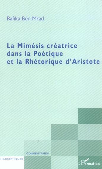 Couverture du livre « La mimesis creatrice dans la poetique et la rhetorique d'aristote » de Rafika Ben Mrad aux éditions L'harmattan