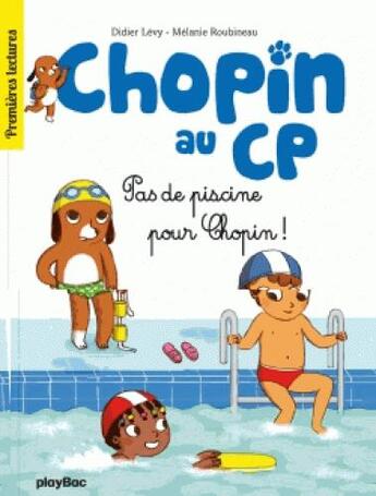 Couverture du livre « CHOPIN AU CP t.5 ; pas de piscine pour Chopin » de Didier Levy aux éditions Play Bac
