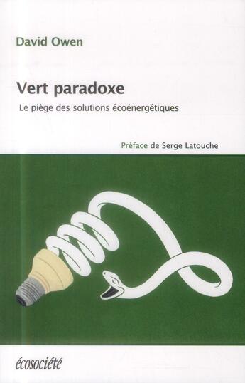 Couverture du livre « Vert paradoxe ; le piège des solutions écoénergétiques » de David Owen aux éditions Ecosociete