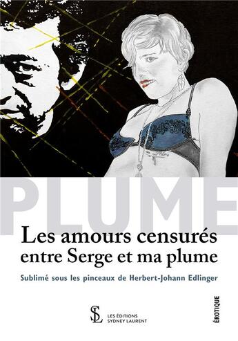 Couverture du livre « Les amours censurés entre Serge et ma plume » de Plume aux éditions Sydney Laurent