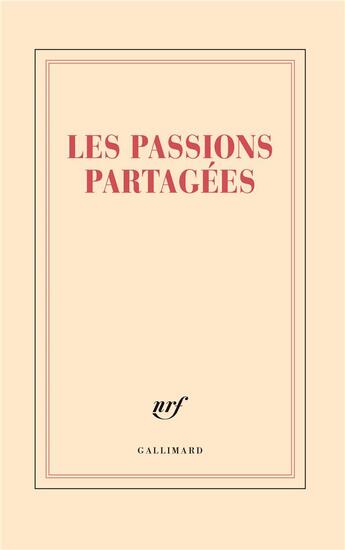 Couverture du livre « Les passions partagées » de Collectif Gallimard aux éditions Gallimard