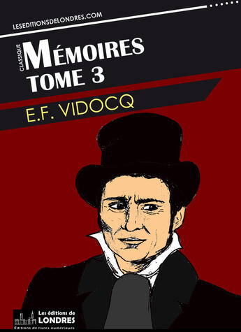 Couverture du livre « Mémoires t.3 » de Eugene-Francois Vidocq aux éditions Les Editions De Londres