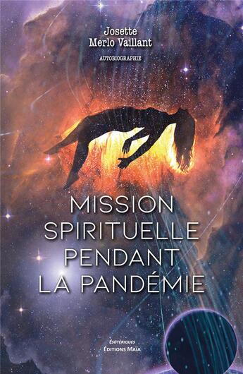 Couverture du livre « Mission spirituelle pendant la pandémie » de Josette Merlo Vaillant aux éditions Editions Maia