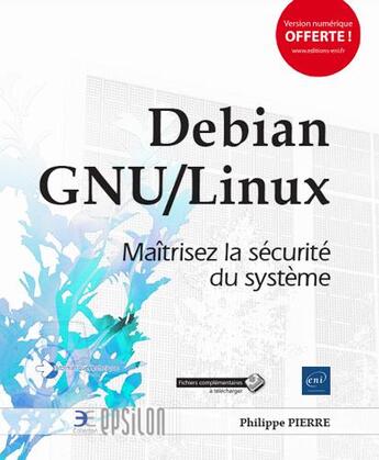 Couverture du livre « Debian GNU/Linux ; maîtrisez la sécurité du système » de Philippe Pierre aux éditions Eni