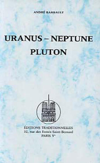 Couverture du livre « Uranus, neptune, pluton » de Andre Barbault aux éditions Traditionnelles