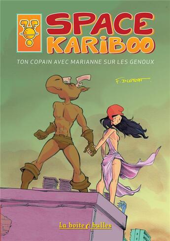 Couverture du livre « Space kariboo - ton copain avec marianne sur les genoux » de Francois Duprat aux éditions La Boite A Bulles