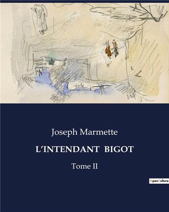 Couverture du livre « L'INTENDANT BIGOT : Tome II » de Marmette Joseph aux éditions Culturea