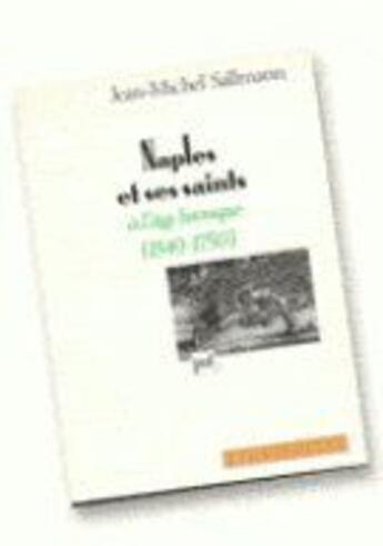Couverture du livre « Naples et ses saints à l'âge baroque » de Jean-Michel Sallmann aux éditions Puf