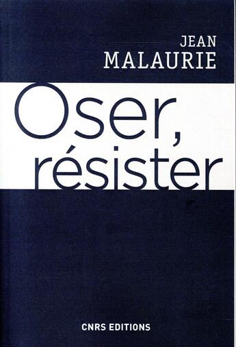 Couverture du livre « Oser, résister » de Jean Malaurie aux éditions Cnrs