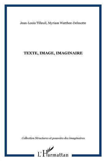Couverture du livre « Texte, image, imaginaire » de Myriam Watthee-Delmotte et Jean-Louis Tilleul aux éditions L'harmattan