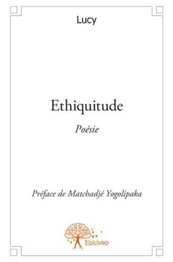Couverture du livre « Ethiquitude » de Lucy aux éditions Edilivre