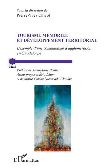 Couverture du livre « Tourisme mémoriel et développement territorial ; l'exemple de la communauté d'agglomeration en Guadeloupe » de Pierre-Yves Chicot aux éditions L'harmattan