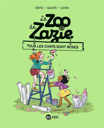 Couverture du livre « Le zoo de Zazie Tome 4 : tous les chats sont roses » de Galatee et Clotka et Pierre Oertel aux éditions Bd Kids