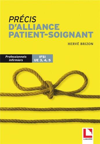 Couverture du livre « Précis d'alliance patient-soignant ; professionnels infirmiers IFSI UE 3, 4,5 » de Herve Brizon aux éditions Lamarre