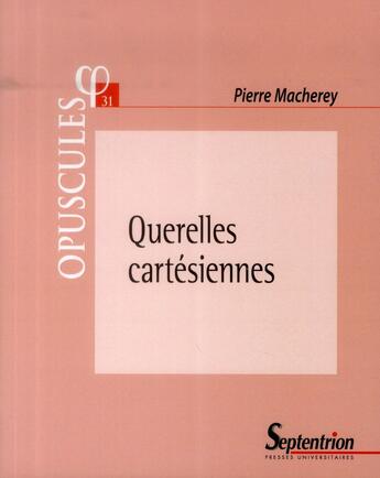 Couverture du livre « Querelles cartesiennes » de Pierre Macherey aux éditions Pu Du Septentrion