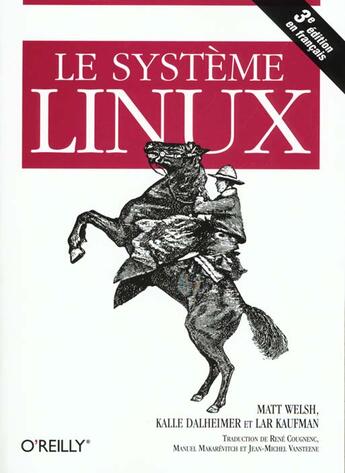Couverture du livre « Le Systeme Linux » de Matt Welsh et Matthias Kalle-Dalheimer et Lary Kaufman aux éditions O Reilly France