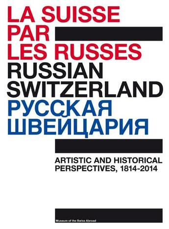 Couverture du livre « Russian Switzerland ; artistic and historical perspectives, 1814-2014 » de  aux éditions Infolio