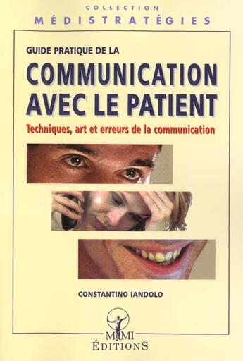 Couverture du livre « Guide Pratique De La Communication Avec Le Patient » de Constantino Iandolo aux éditions Mmi