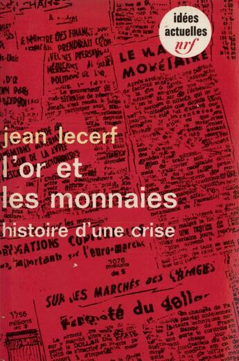 Couverture du livre « L'or et les monnaies : histoire d'une crise » de Jean Lecerf aux éditions Gallimard