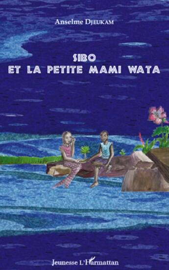 Couverture du livre « Sibo et la petite mami wata » de Anselme Djeukam aux éditions L'harmattan