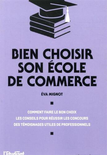 Couverture du livre « Bien choisir son école de commerce » de Eva Mignot aux éditions L'etudiant