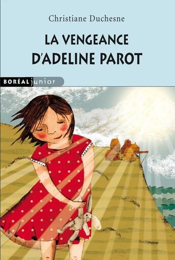 Couverture du livre « La Vengeance d'Adeline Parot » de Christiane Duchesne et Josee Bisaillon aux éditions Editions Boreal