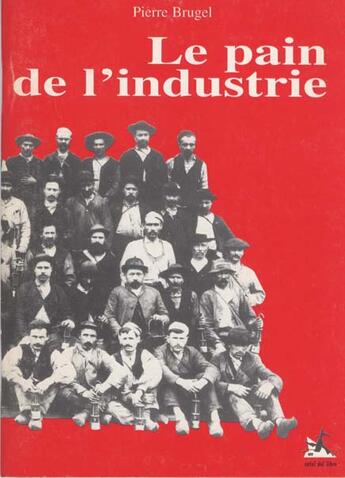Couverture du livre « Le Pain De L'Industrie » de P Brugel aux éditions Ostal Del Libre