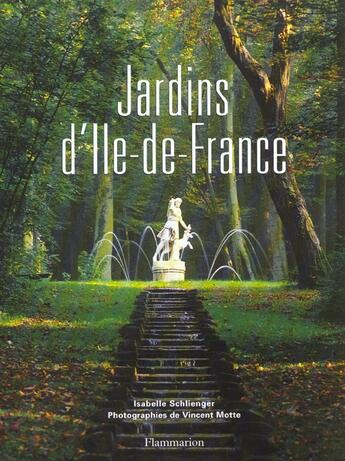 Couverture du livre « Jardins D'Ile-De-France ; Edition Brochee » de Isabelle Schlienger et Motte aux éditions Flammarion