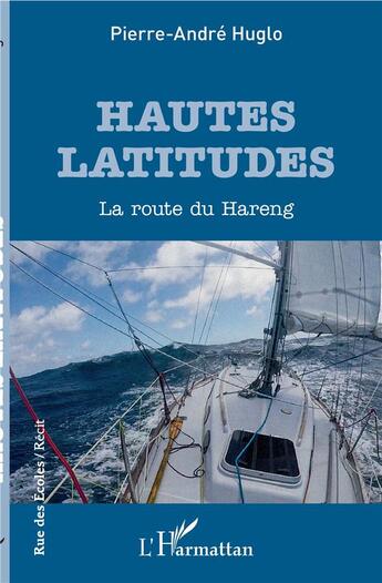 Couverture du livre « Hautes latitudes ; la route du Hareng » de Pierre-Andre Huglo aux éditions L'harmattan