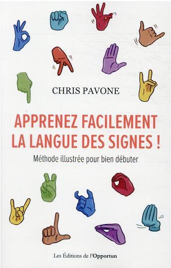 Couverture du livre « Apprenez facilement la langue des signes ! » de Chris Pavone aux éditions L'opportun
