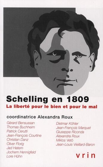 Couverture du livre « Schelling en 1809 ; la liberté pour le bien ou pour le mal » de Alexandra Roux aux éditions Vrin