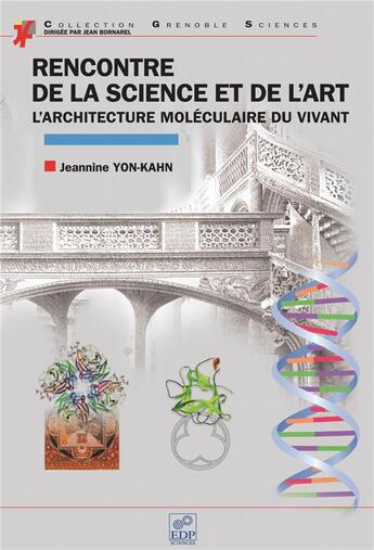 Couverture du livre « Rencontre de la science et de l'art ; l'architecture moléculaire du vivant » de Jeannine Yon-Kahn aux éditions Edp Sciences