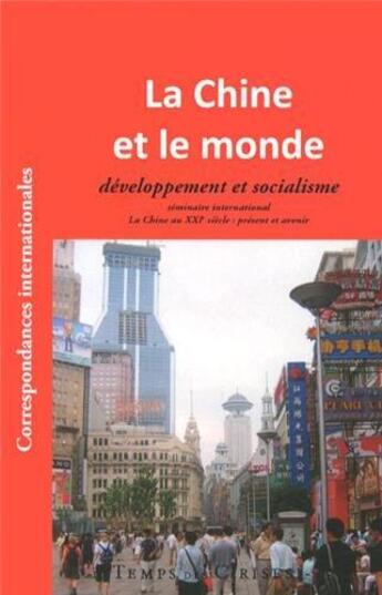 Couverture du livre « Chine et le monde, developpement et socialisme (la) » de  aux éditions Le Temps Des Cerises