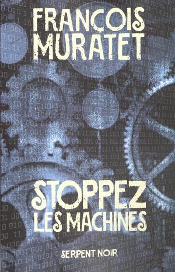 Couverture du livre « Stoppez les machines » de Francois Muratet aux éditions Serpent A Plumes
