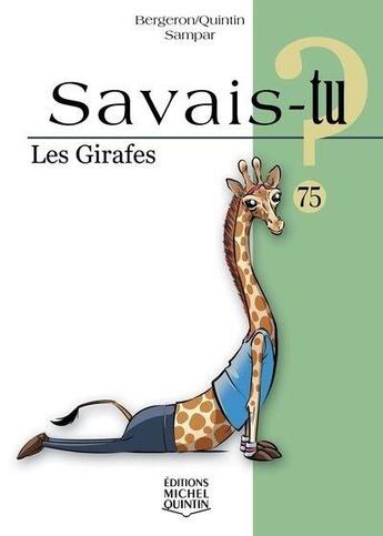 Couverture du livre « Savais-tu ? ; les girafes » de Alain M. Bergeron aux éditions Michel Quintin