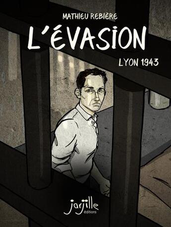Couverture du livre « L'évasion : Lyon 1943 » de Mathieu Rebiere aux éditions Jarjille